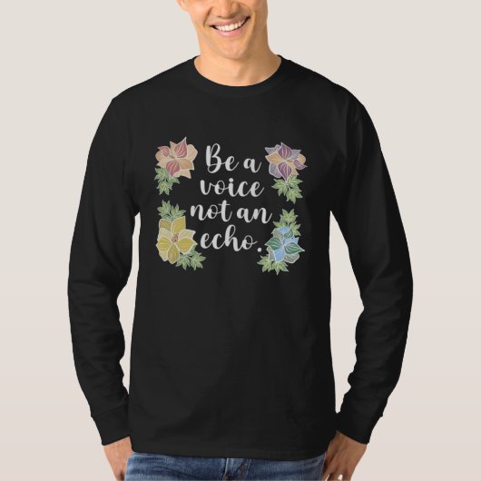 Be a Voice Not an Echo inspirational Tシャツ (正面)