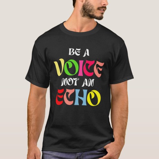 Be A Voice Not An Echo Motivation Inspiration Tシャツ (正面)