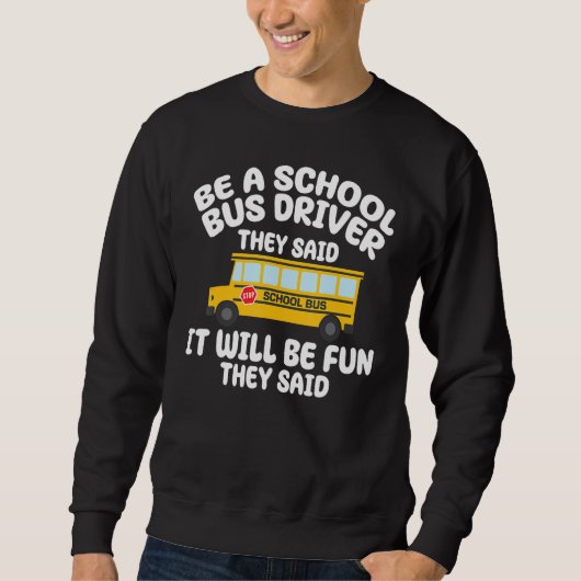 Be A Yellow School Bus Driver It Will Be Fun Busma スウェットシャツ (正面)