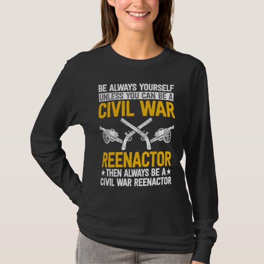 Be always yourself Reenactor American Civil War Re Tシャツ (正面)