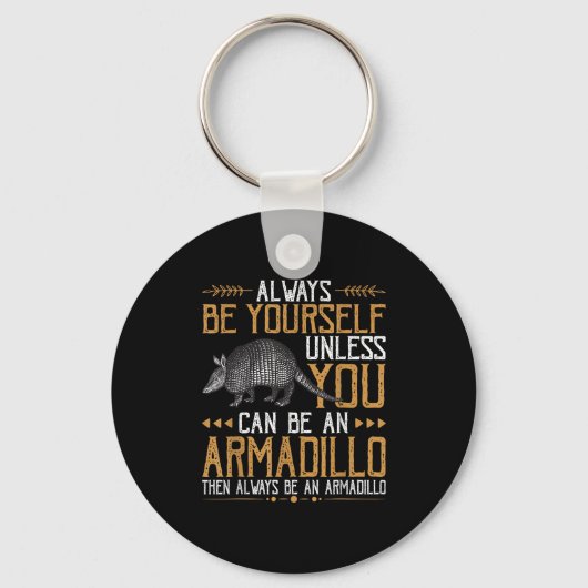 Be An Armadillo - Armadillのかわいい引用文 キーホルダー (正面)