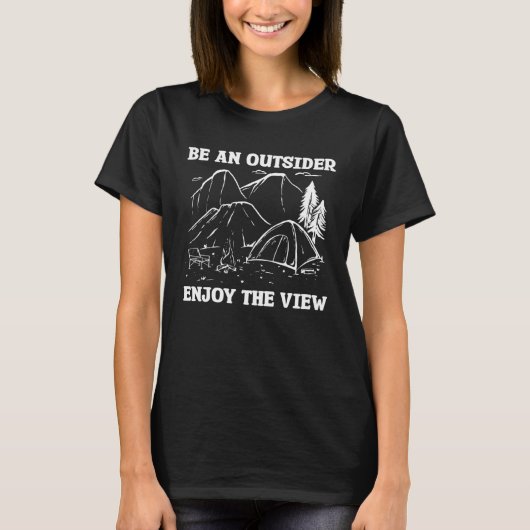 Be An Outsider Enjoy The View Bushcraft Camping Ca Tシャツ (正面)