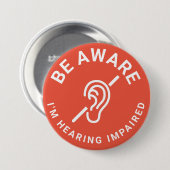 Be Aware I'm Hearing Impaired 缶バッジ (正面&裏面)