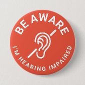 Be Aware I'm Hearing Impaired 缶バッジ (正面)