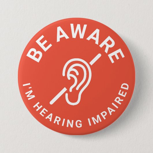 Be Aware I'm Hearing Impaired 缶バッジ (正面)