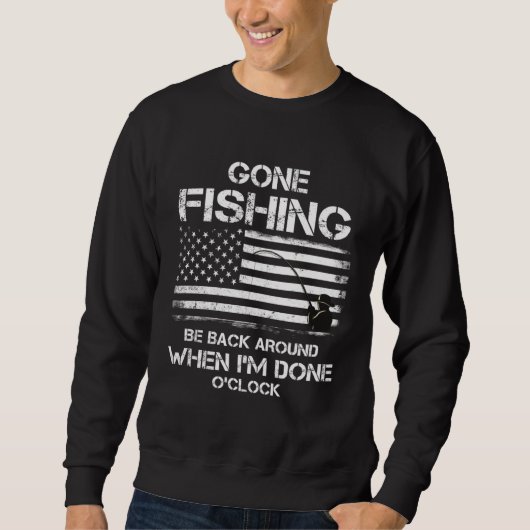 Be Back Around When I m Done O clock  Fishing USA  スウェットシャツ (正面)