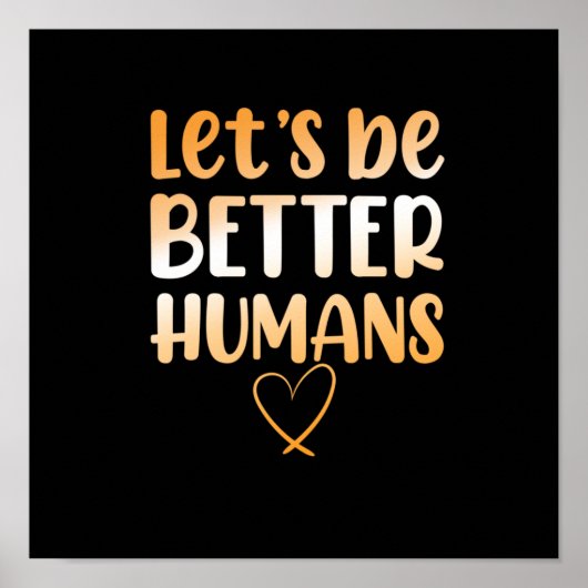 Be Better Humans Anti Bullying Kindness Orange ポスター (正面)