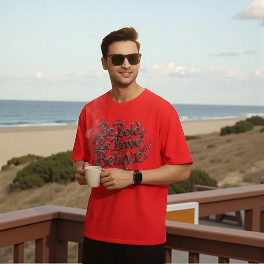 Be Bold, Be Brave, Believe Tシャツ