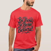 Be Bold, Be Brave, Believe Tシャツ (正面)