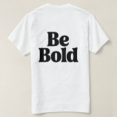 Be Bold – Minimal Motivational Typography T-Shirt Tシャツ (デザイン裏面)
