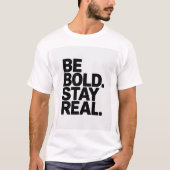 Be Bold Stay Real – Minimal Motivational Typograph Tシャツ (正面)