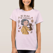 Be Brave, Be Curious – Coraline Inspired Tシャツ (正面)