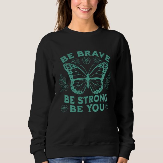 Be Brave Be Strong Be You Positive Message Affirma スウェットシャツ (正面)