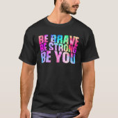 Be Brave Be Strong Be You Positive Message Affirma Tシャツ (正面)