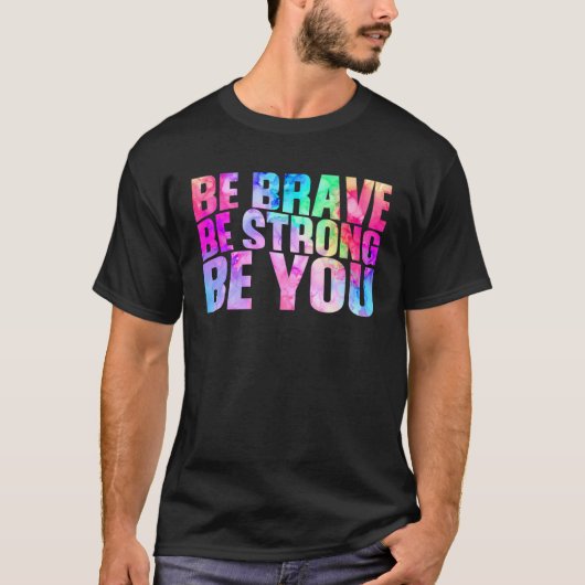 Be Brave Be Strong Be You Positive Message Affirma Tシャツ (正面)