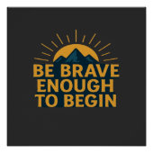 Be Brave Enough to Begin - Motivational Mountain ポスター (正面)