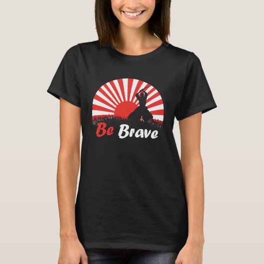 Be Brave Fighter Asian Warrior Japan Samurai Risin Tシャツ (正面)