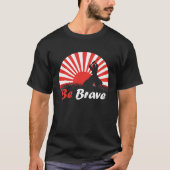 Be Brave Fighter Asian Warrior Japan Samurai Risin Tシャツ (正面)