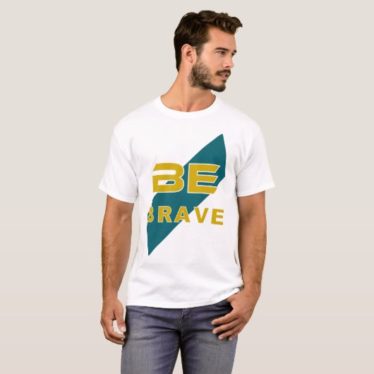 Be Brave Graphic Design with Bold Letters Tシャツ (正面フル)