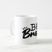 Be Brave Inspirational Quote Coffee Mug コーヒーマグカップ (正面左)