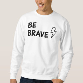 Be Brave Motivational Quote with Lightning Bolt De スウェットシャツ