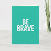 Be brave simple motivational quote カード (正面)