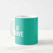 Be brave simple motivational quote コーヒーマグカップ (正面左)