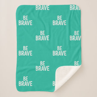 Be brave simple motivational quote シェルパブランケット