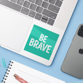 Be brave simple motivational quote シール
