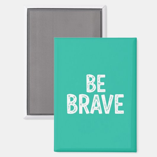 Be brave simple motivational quote マグネット (正面/裏面)