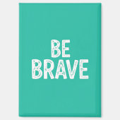 Be brave simple motivational quote マグネット (正面)