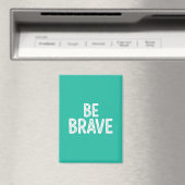 Be brave simple motivational quote マグネット (インサイチュ (食洗機))