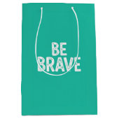 Be brave simple motivational quote ミディアムペーパーバッグ (正面)