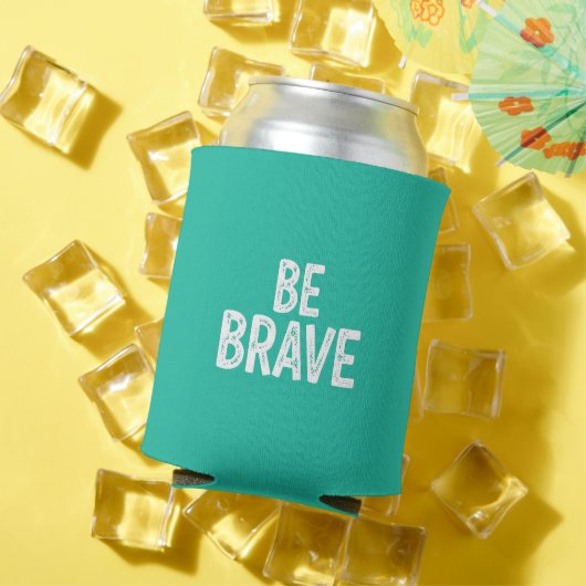Be brave simple motivational quote 缶クーラー (インサイチュ 夏)
