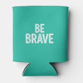 Be brave simple motivational quote 缶クーラー (正面)