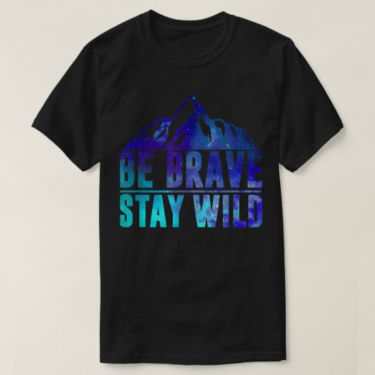 BE BRAVE STAYワイルドキャンピングハイキング自然ウィルデルネス Tシャツ (デザイン正面)