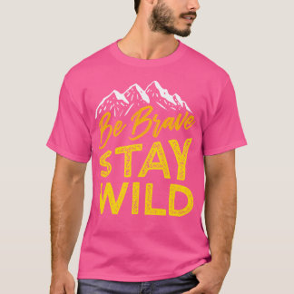Be Brave Stayワイルドワイルダネスアウトドアハイキングイェル Tシャツ