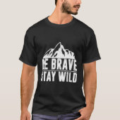 Be Brave Stay野生の自然恋人ハイキングキャンピングウィル Tシャツ (正面)