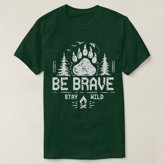 Be Brave Stay野生の荒野テントキャンピングギフト Tシャツ (デザイン正面)