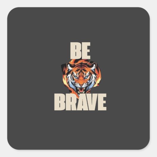 Be Brave Tiger Sticker スクエアシール (正面)