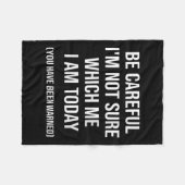 Be Careful I'm Not Sure Which Me I Am Today Funny  フリースブランケット (正面(横))