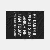 Be Careful I'm Not Sure Which Me I Am Today Funny  フリースブランケット (正面(横))