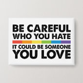 Be Careful Who You Hate Inclusive Rainbow Quote 缶バッジ (正面)