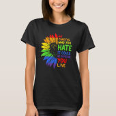 Be Careful Who You HATE Sunflower Rainbows Pride Tシャツ (正面)