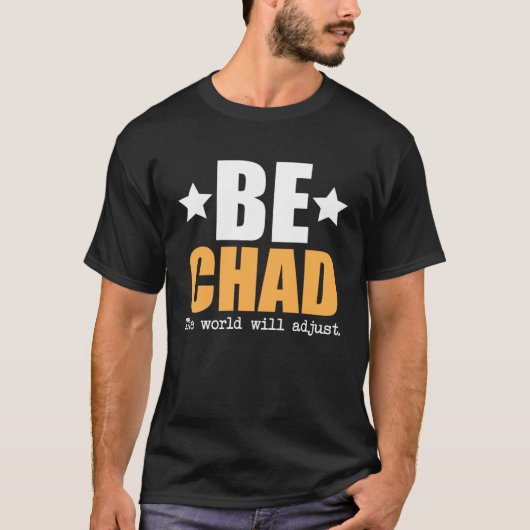 Be Chad The World Will Adjust Tシャツ (正面)