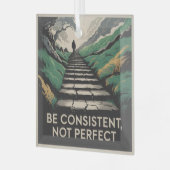 Be Consistent, Not Perfect ガラスオーナメント (正面左)