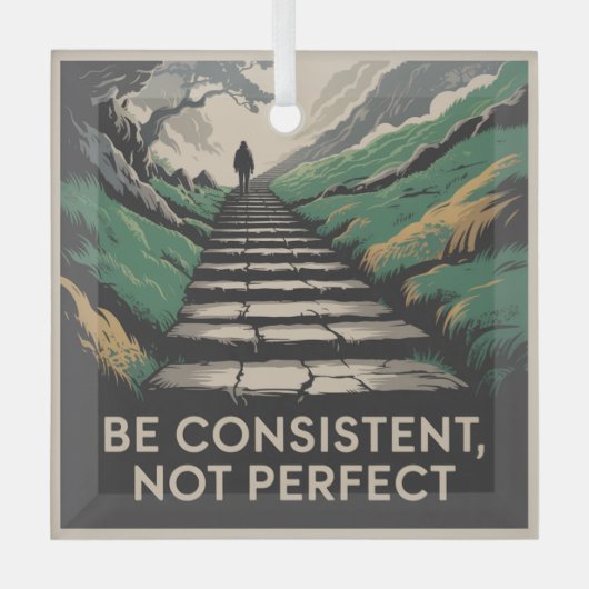 Be Consistent, Not Perfect ガラスオーナメント (正面)