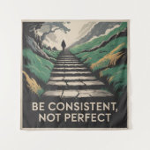 Be Consistent, Not Perfect タペストリー (正面)