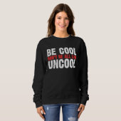 Be Cool Don't Be All Like Uncool Classic Statement スウェットシャツ (正面フル)