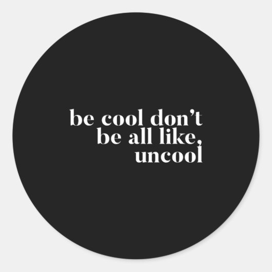 Be Cool Don't Be All Like Uncool Design  ラウンドシール (正面)